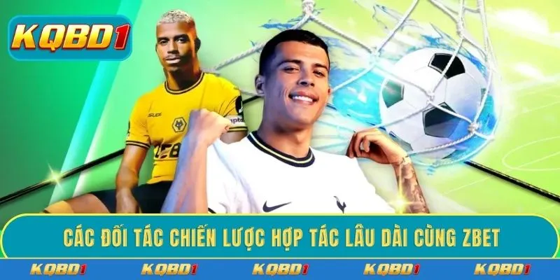 Các đối tác chiến lược hợp tác lâu dài cùng ZBET