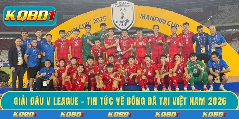 Giải đấu V League - Tin tức về bóng đá tại Việt Nam 2026