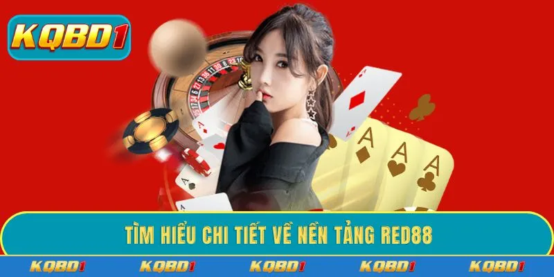 Tìm hiểu chi tiết về nền tảng RED88